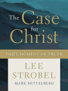 The Case for Christ Daily Moment of Truth