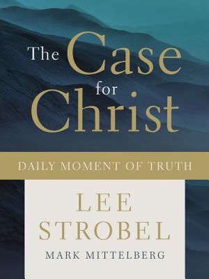 The Case for Christ Daily Moment of Truth - Strobel, Lee, and Mittelberg, Mark