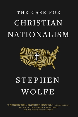 The Case for Christian Nationalism - Wolfe, Stephen