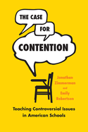 The Case for Contention: Teaching Controversial Issues in American Schools