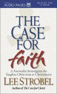 The Case for Faith: A Journalist Investigates the Toughest Objections to Christianity - Strobel, Lee