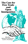 The Case for Free Trade and Open Immigration - Ebeling, Richard M (Introduction by), and Hornberger, Jacob G (Preface by)