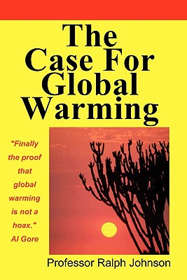 The Case For Global Warming - Johnson, Professor Ralph