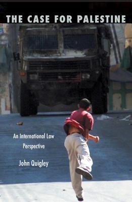 The Case for Palestine: An International Law Perspective - Quigley, John