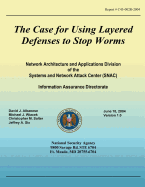 The Case for Using Layered Defenses to Stop Worms