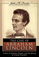 The Case of Abraham Lincoln: A Story of Adultery, Murder, and the Making of a Great President - Fenster, Julie M, and Brinkley, Douglas, Professor (Foreword by), and Huber, Hillary (Read by)