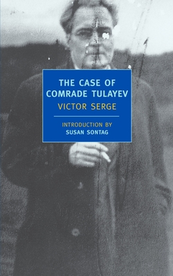 The Case of Comrade Tulayev - Serge, Victor, and Sontag, Susan (Introduction by), and Trask, Willard R (Translated by)