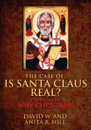 The Case of: Is Santa Claus Real?: The Story of Why Christmas