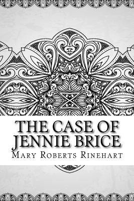 The Case of Jennie Brice - Rinehart, Mary Roberts