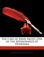 The Case of John Smith: One of the Missionaries at Demerara