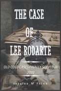 The Case of Lee Rodarte: Old Cold Cases Finally Solved In 2022