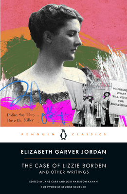 The Case of Lizzie Borden and Other Writings: Tales of a Newspaper Woman - Garver Jordan, Elizabeth, and Carr, Jane (Editor), and Harrison-Kahan, Lori (Editor)