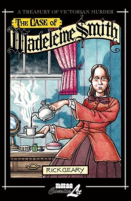 The Case Of Madeleine Smith: A Treasury of Victorian Murder - Geary, Rick