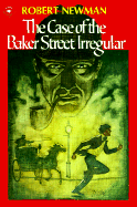 The Case of the Baker Street Irregulars - Newman, Robert