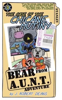 The Case of the Chicane Mutiny: A Bear From AUNT Adventure - Deans, J Robert