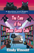 The Case of the Clever Secret Code (a Buckley and Bogey Cat Detective Caper)