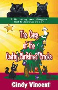 The Case of the Crafty Christmas Crooks (a Buckley and Bogey Cat Detective Caper)