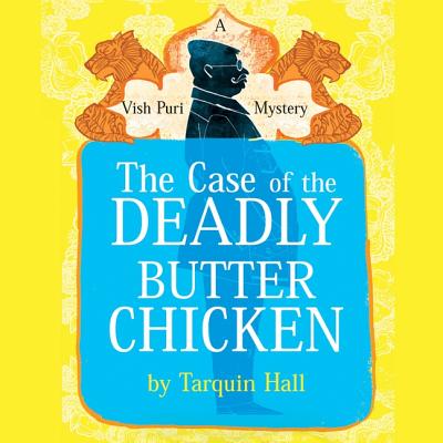 The Case of the Deadly Butter Chicken - Hall, Tarquin, and Dastor, Sam (Read by)