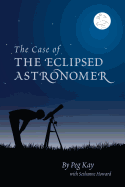 The Case of the Eclipsed Astronomer