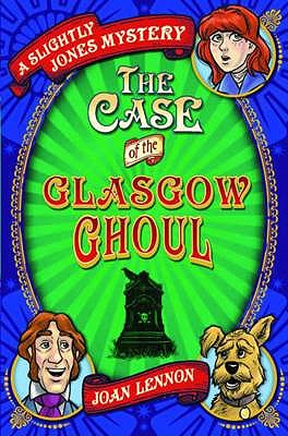 The Case of the Glasgow Ghoul - Lennon, Joan