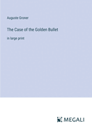 The Case of the Golden Bullet: in large print