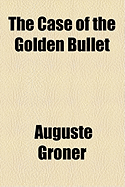 The Case of the Golden Bullet