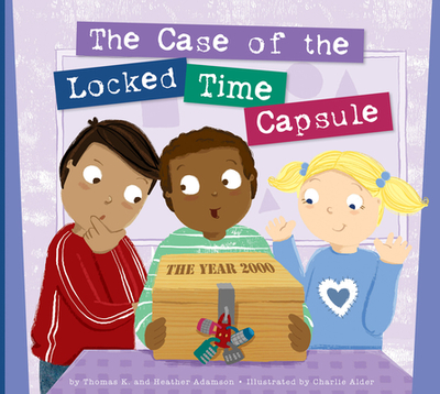 The Case of the Locked Time Capsule - Adamson, Thomas K, and Adamson, Heather