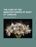 The Case of the Manufacturers of Soap Et Candles