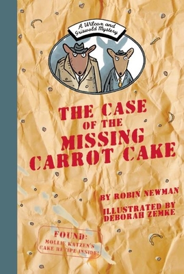 The Case of the Missing Carrot Cake: A Wilcox & Griswold Mystery - Newman, Robin
