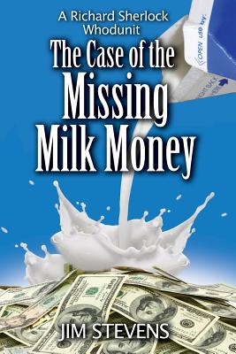 The Case of the Missing Milk Money - Stevens, Jim