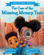 The Case of the Missing Money Tree: A Khloe and Jayden Adventure