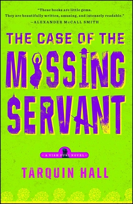 The Case of the Missing Servant: From the Files of Vish Puri, Most Private Investigator - Hall, Tarquin