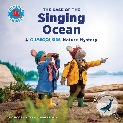 The Case of the Singing Ocean: A Gumboot Kids Nature Mystery - Hogan, Eric, and Hungerford, Tara