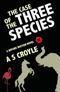 The Case of the Three Species (Before Watson Novel Book 4): The Mare, the Elephant, and the Pink Flamingo