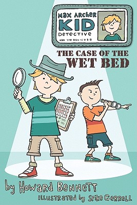 The Case of the Wet Bed - Bennett, Howard J, M.D.