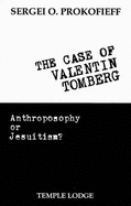 The Case of Valentin Tomberg: Anthroposophy or Jesuitism? - Prokofieff, Sergei O, and Mitchell, Richard (Translated by)