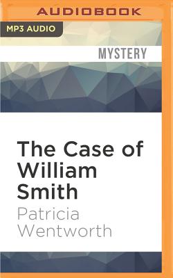 The Case of William Smith - Wentworth, Patricia, and Bishop, Diana (Read by)