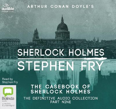 The Casebook of Sherlock Holmes - Doyle, Arthur Conan, Sir, and Fry, Stephen (Read by)