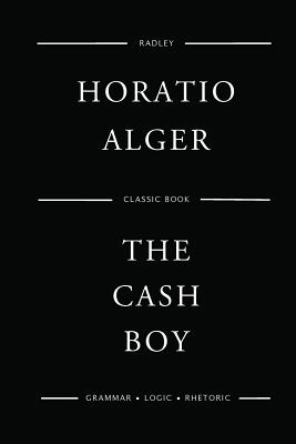 The Cash Boy - Alger, Horatio