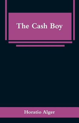 The Cash Boy - Alger, Horatio