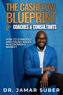 The Cashflow Blueprint for Coaches & Consultants: How to Standout and Crush Sales in a Crowded Market