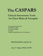 The Caspars: Clinical Assessment Tools for Client Risks and Strengths: Professional Manual