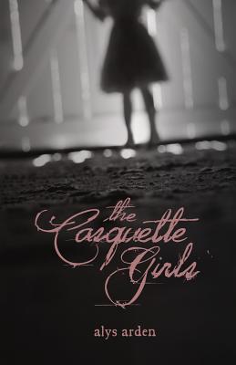 The Casquette Girls - Arden, Alys, and Van Uden, Marissa (Editor)
