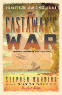 The Castaway's War: One Man's Battle Against Imperial Japan