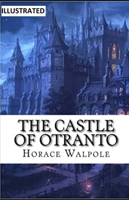 The Castle of Otranto Illustrated - Walpole, Horace