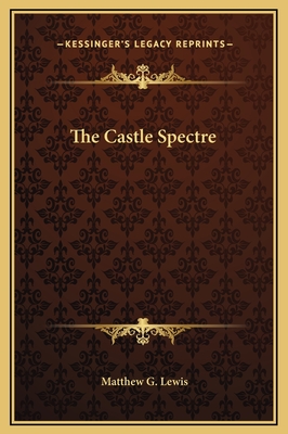 The Castle Spectre - Lewis, Matthew G