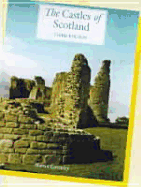 The Castles of Scotland: A Comprehensive Reference and Gazetter to More Tha