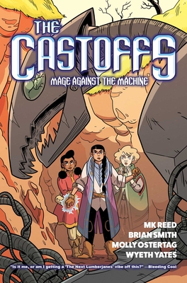 The Castoffs Vol. 1: Mage Against The Machine - Reed, MK, and Smith, Brian, and Ostertag, Molly (Artist)