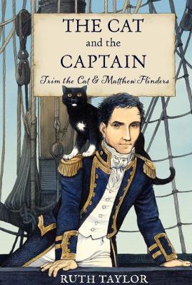 The Cat and the Captain: Trim the Cat & Matthew Flinders - Taylor, Ruth, and Little Steps Publishing (Editor)