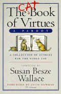 The Cat Book of Virtues, a Parody: A Collection of Stories for the Noble Cat - Wallace, Susan Besze (Editor)